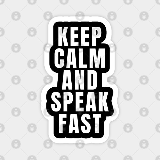 Keep Calm And Speak Fast Magnet by Textee Store