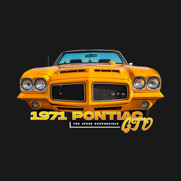 1971 Pontiac GTO The Judge Convertible by Gestalt Imagery