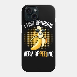 Banana - I Find Bananas Very Appeeling - Funny Puns Phone Case