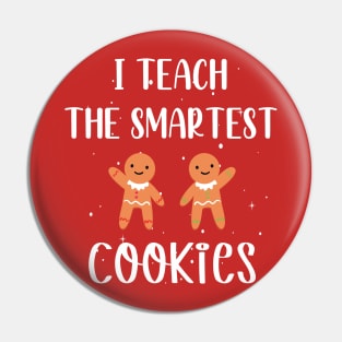 I Teach the Smartest Cookies / Funny Cookies Teacher Christmas / Cute Little Cookies Christmas Teacher Gift Pin