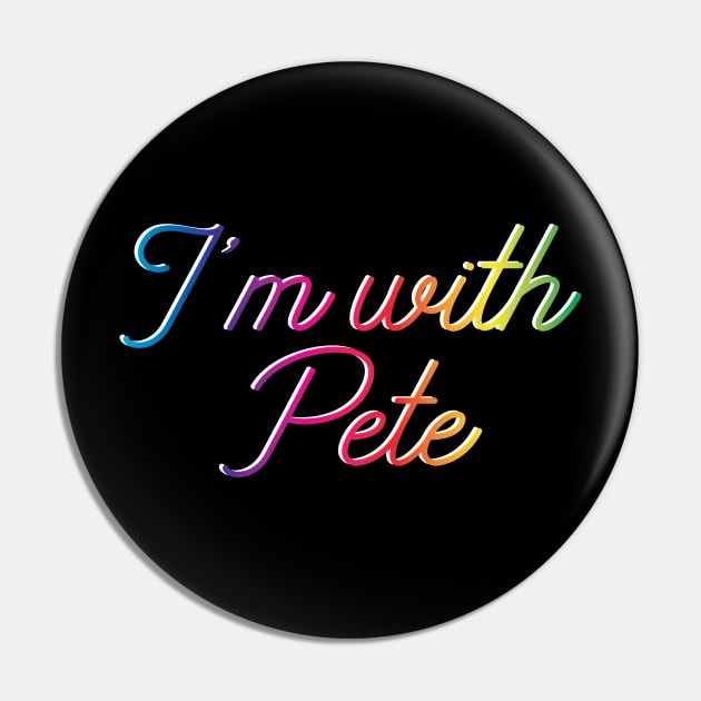 I'm with Pete, Mayor Pete Buttigieg in 2020, rainbow monoline script text. Pete for America in this presidential race. Pin by YourGoods