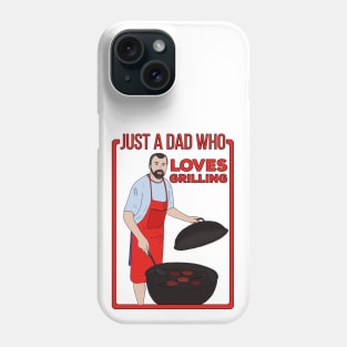 Just a Dad Who Loves Grilling Phone Case