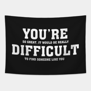 You&#39;re Difficult - Valentines Shirt Tapestry