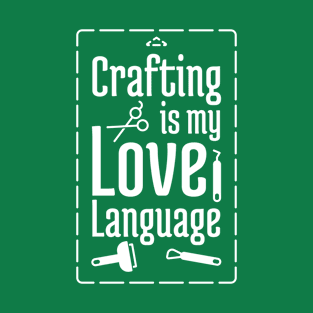 Crafting is my Love Language T-Shirt