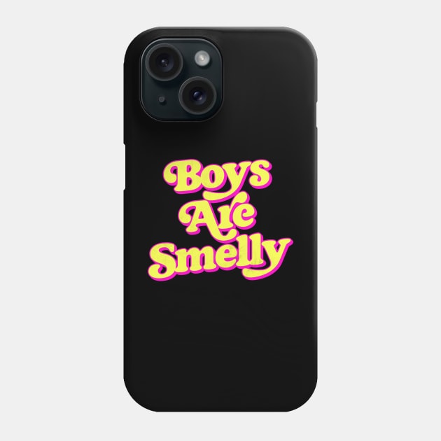 Boys Are Smelly Phone Case by DankFutura