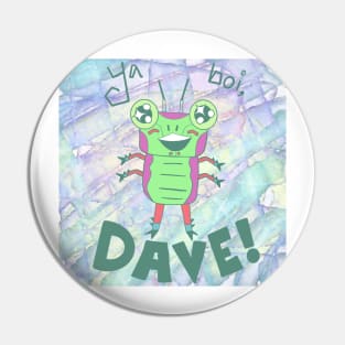 Ya Boi, Dave Pin