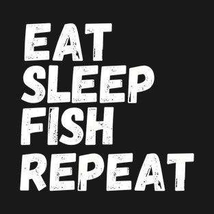 Eat Sleep Fish Repeat Fishing Fisherman Funny T-Shirt