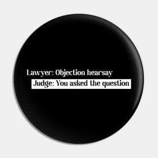 Objection, Hearsay T-shirt Design Pin