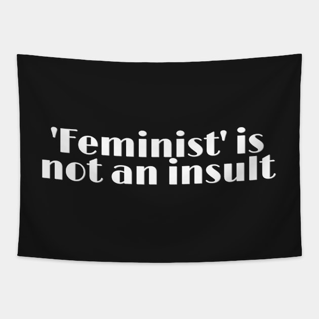 Feminist is not an insult Tapestry by Kamaloca