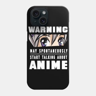May start talking about anime Phone Case