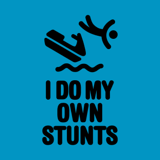 I do my own stunts jet ski personal watercraft PWC jetski T-Shirt