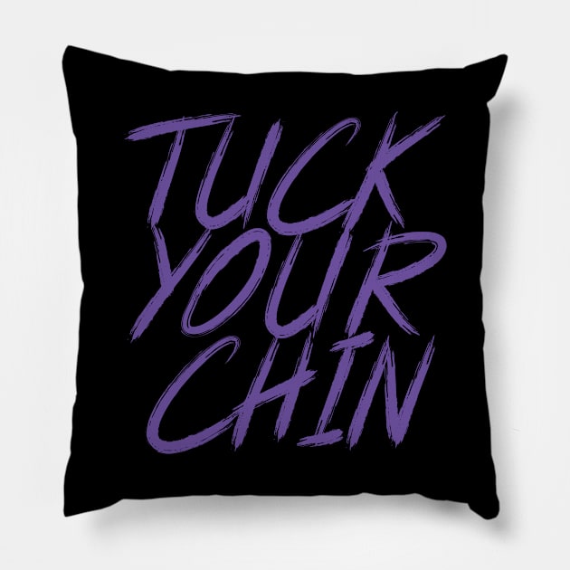 Tuck Your Chin (Purple) Pillow by Podbros Network