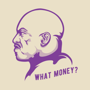 What Money? T-Shirt