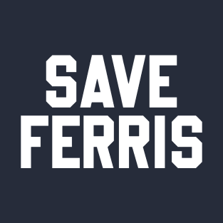 80s - Save Ferris T-Shirt