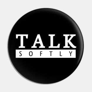 Talk Softly Pin