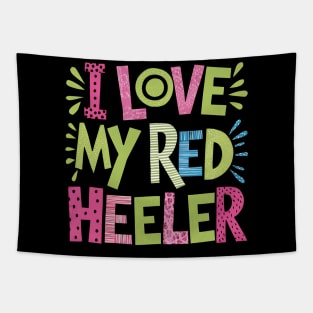 I love My Red  Heeler Tapestry