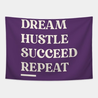 DREAM, HUSTLE, SUCCEED, REPEAT Inspirational Motivational Gift for Entrepreneur Small Business Owner Success Inspire Tapestry