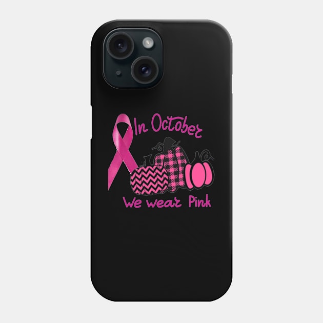 In october we wear Pink Phone Case by Tee Shop