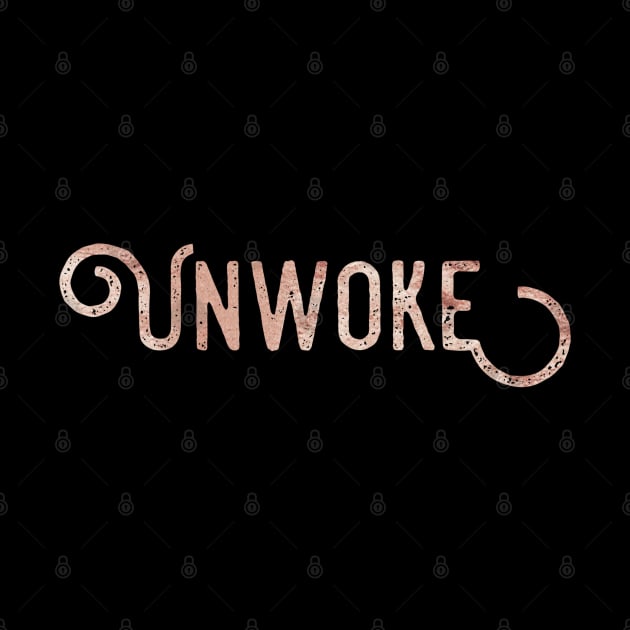 Unwoke, Anti Woke, Anti-PC, political correctness, counter culture gift by Style Conscious