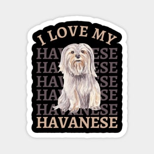 I love my Havanese Life is better with my dogs Dogs I love all the dogs Magnet