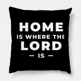 Home is Where the Lord is Pillow