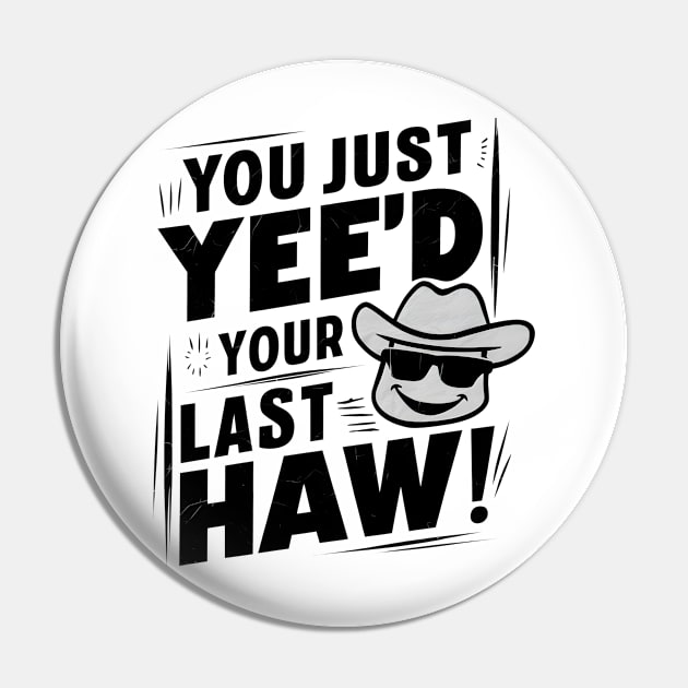 Vintage Vibes: You Just Yee'd Your Last Haw Illustration Pin by Melisachic