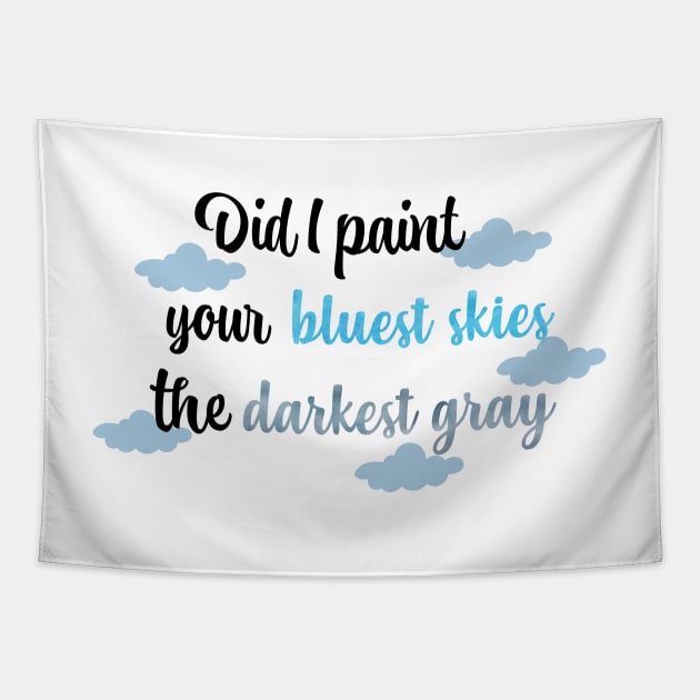 Did I Paint Your Bluest Skies the Darkest Gray Taylor Swift Tapestry by Mint-Rose