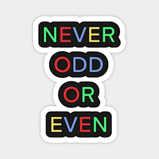 NEVER ODD OR EVEN PALINDROME Magnet