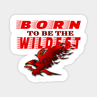 Born to be the wildest st Magnet