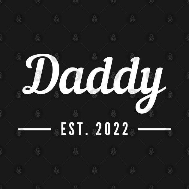 Daddy EST. 2022. Simple Typography Design For The New Dad Or Dad To Be. by That Cheeky Tee