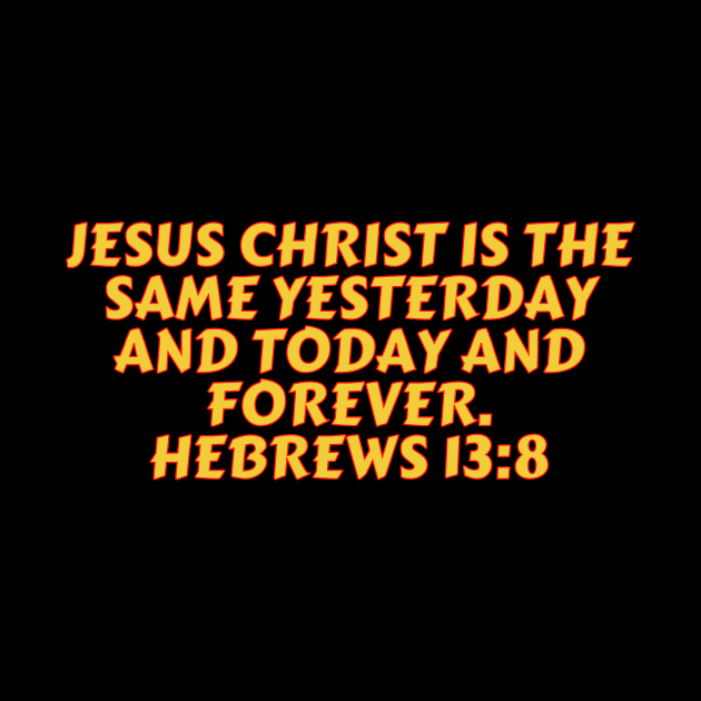 Bible Verse Hebrews 13:8 by Prayingwarrior