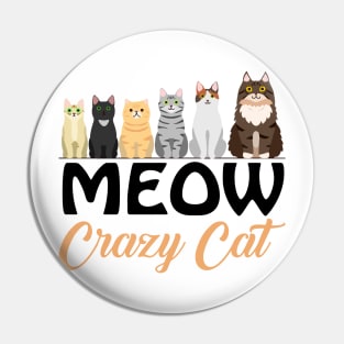 Meow crazy cat tee design birthday gift graphic Pin