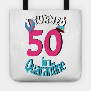 I turned 50 in quarantined Tote