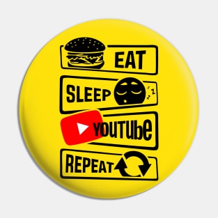 EAT SLEEP YOUTUBE REPEAT Pin