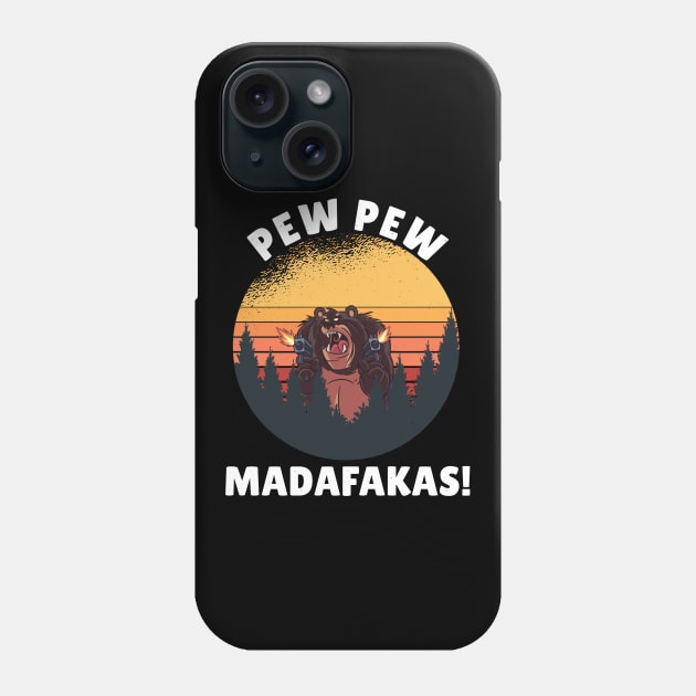 Pew Pew Madafakas Crazy Bear Funny Bear Phone Case by RRDESIGN