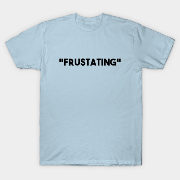 Disover "Frustating" - Joe Biden - T-Shirt