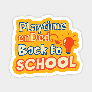 Back To School, playtime ended, kindergartens, kids Magnet