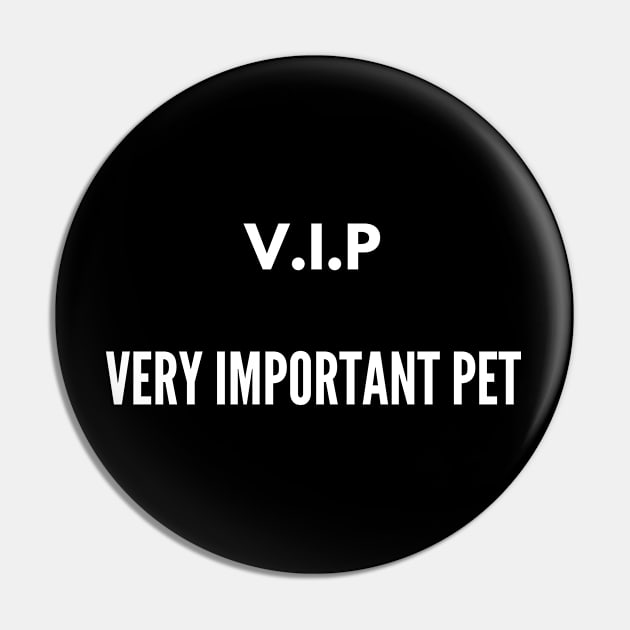 VIP VERY IMPORTANT PET Pin by Kataclysma