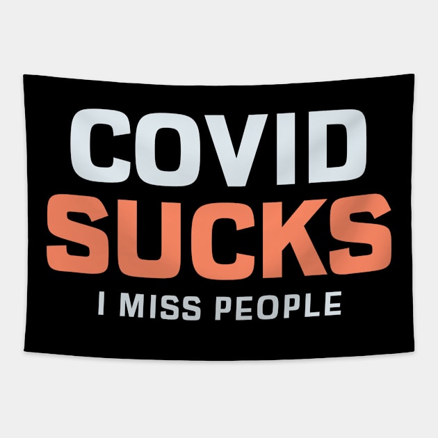 COVID Sucks. I Miss People Tapestry by Chemis-Tees