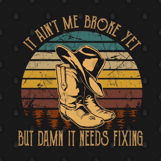 It Ain't Me Broke Yet But Damn It Needs Fixing Boots Cowboy Retro by Chocolate Candies