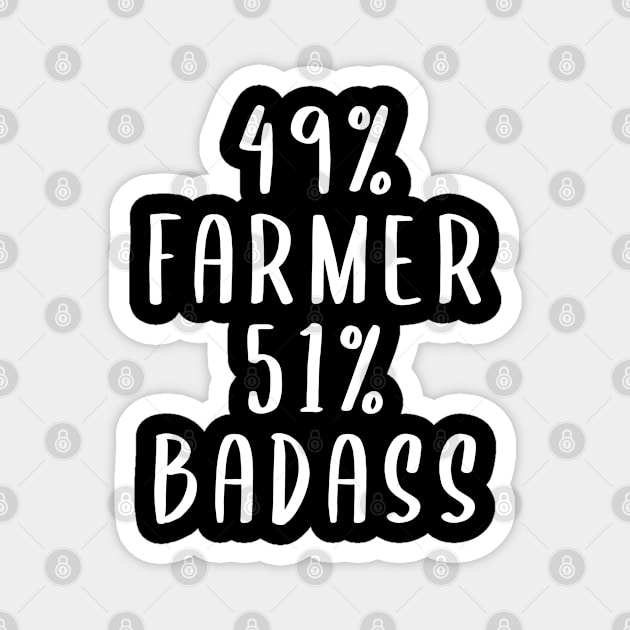 49% Farmer 51% Bad ass Magnet by Live.Good