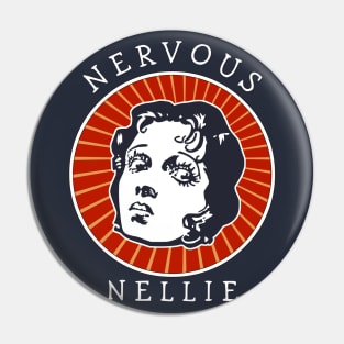 Nervous Nellie Pin