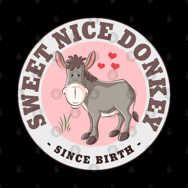 Sweet Nice Donkey, Since Birth - for Kids by tatzkirosales-shirt-store