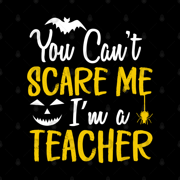 You Can't Scare Me I'm a Teacher by Abderrahmaneelh