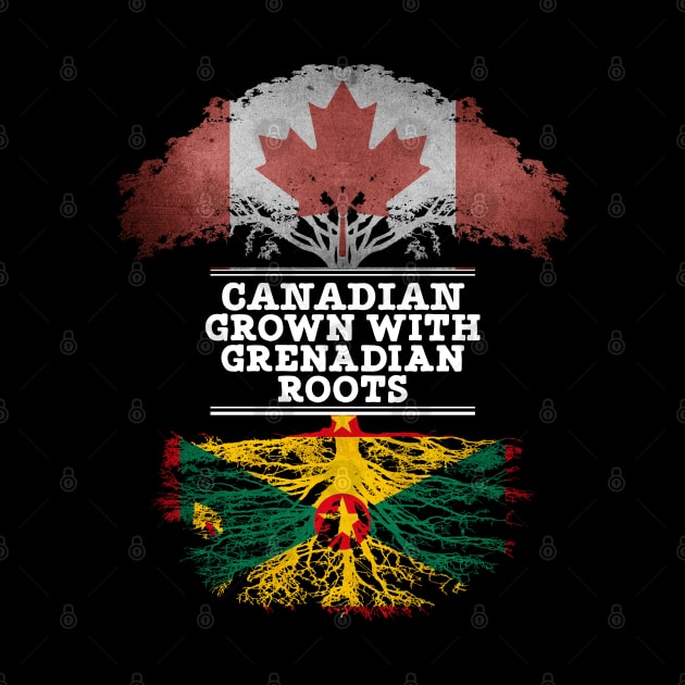 Canadian Grown With Grenadian Roots - Gift for Grenadian With Roots From Grenada by Country Flags