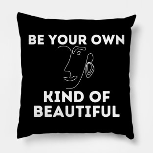 be your own kind of beautiful Pillow