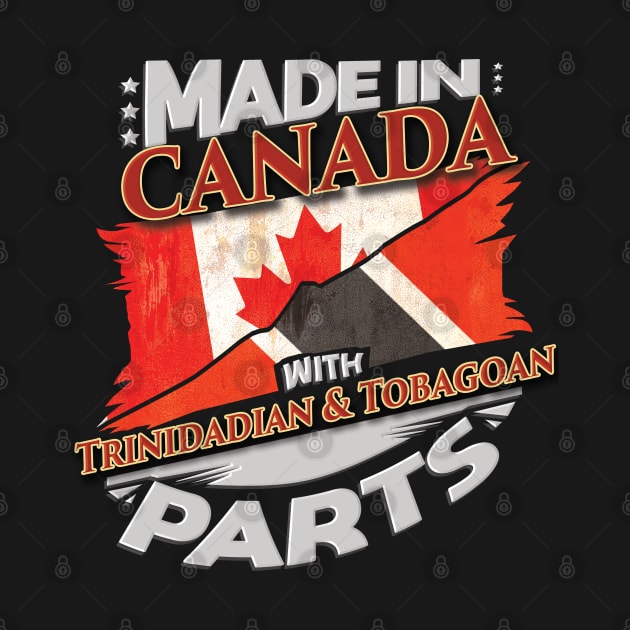 Made In Canada With Trinidadian And Tobagoan Parts - Gift for Trinidadian And Tobagoan From Trinidad And Tobago by Country Flags