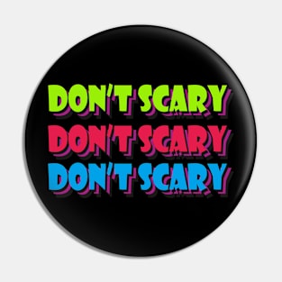 dont scary Pin