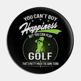 You Can't Buy Happiness But You Can Play Golf Pin