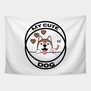 My cute dog- Funny dog Tapestry